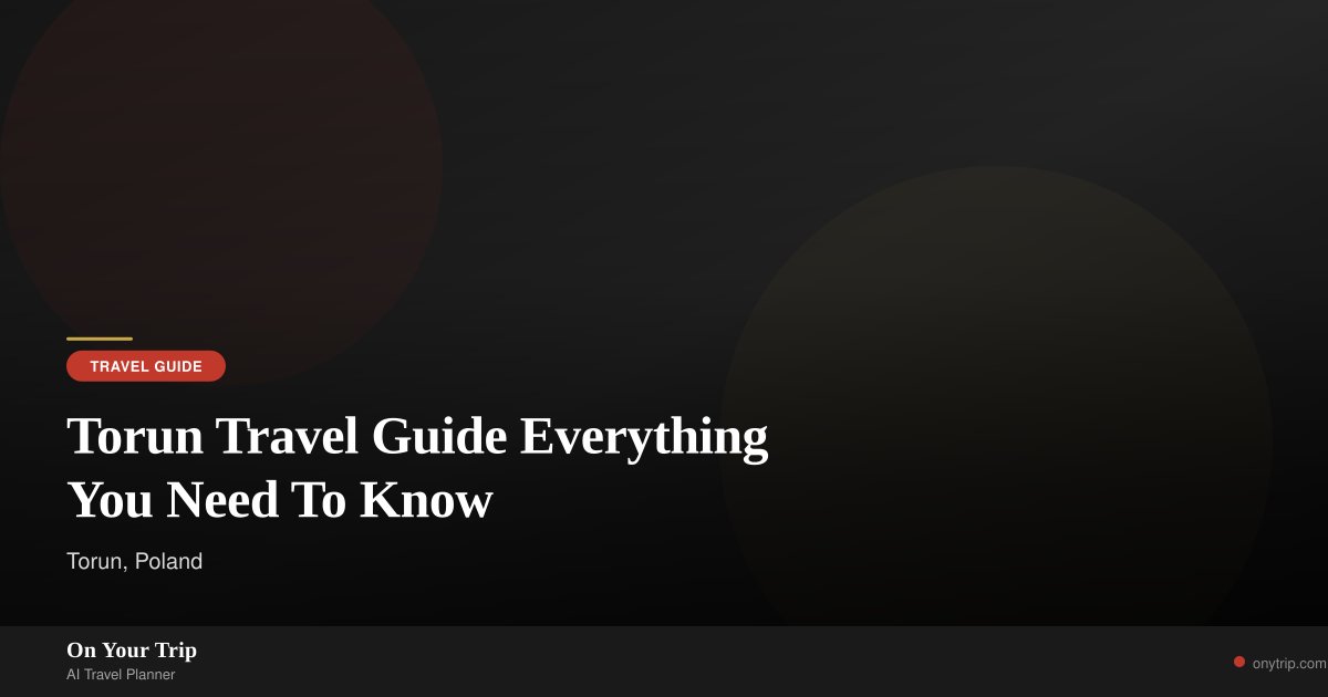 torun-travel-guide-everything-you-need-to-know.jpg